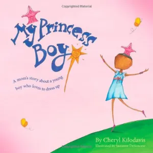 My Princess Boy by Cheryl Kilodavis